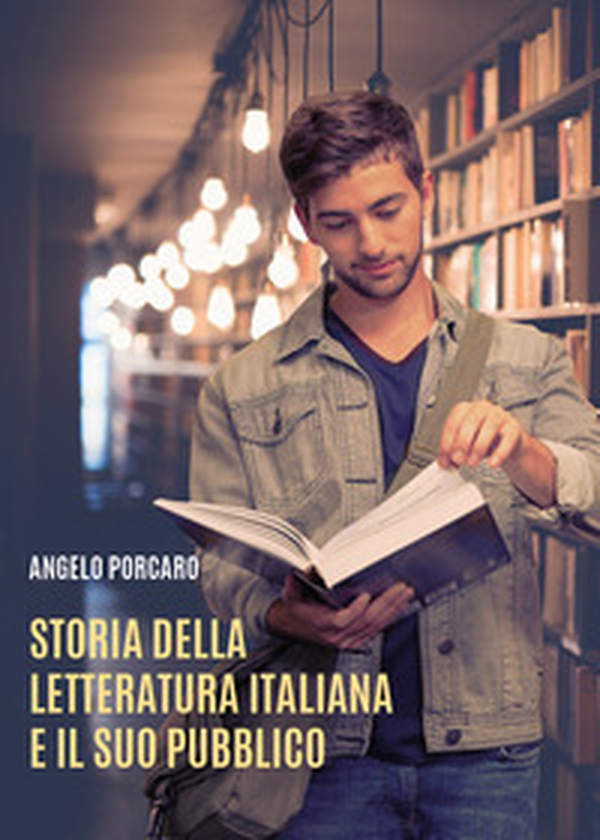Storia della letteratura italiana e il suo pubblico - Librerie.coop Storia della letteratura italiana e il suo pubblico - Librerie.coop
