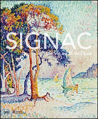 Signac. Una vita a filo d'acqua - Librerie.coop