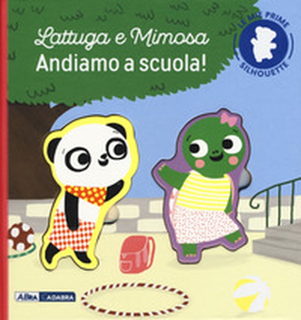 Lattuga e Mimosa. Andiamo a scuola! Le mie prime silhouette - Librerie.coop Lattuga e Mimosa. Andiamo a scuola! Le mie prime silhouette - Librerie.coop