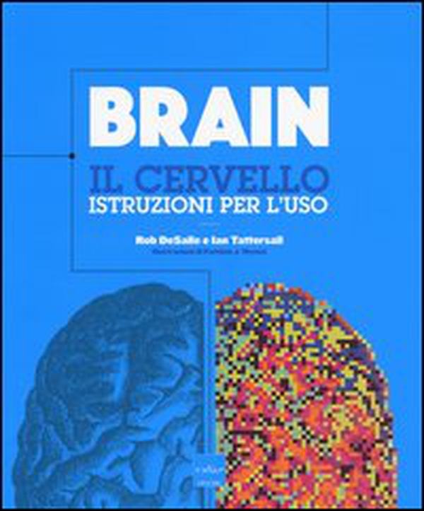 Brain. Il cervello. Istruzioni per l'uso - Librerie.coop Brain. Il cervello. Istruzioni per l'uso - Librerie.coop