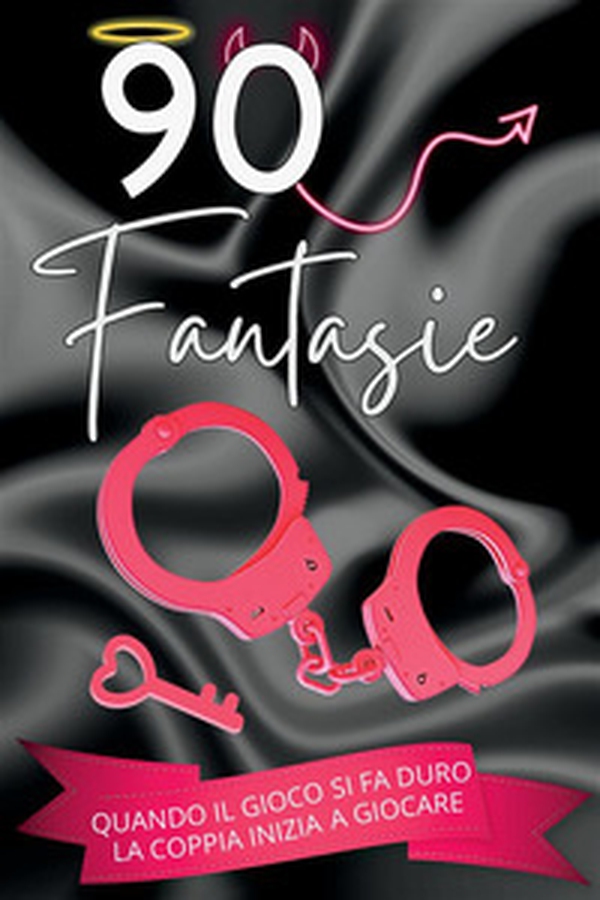 90 fantasie. Quando il gioco si fa duro la coppia inizia a giocare - Librerie.coop 90 fantasie. Quando il gioco si fa duro la coppia inizia a giocare - Librerie.coop