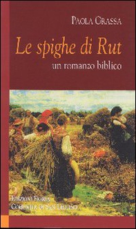 Le spighe di Rut. Un romanzo biblico - Librerie.coop