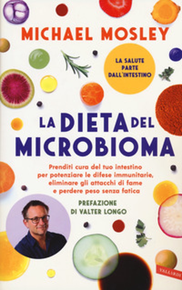 La dieta del microbioma. Prenditi cura del tuo intestino per potenziare le difese immunitarie, eliminare gli attacchi di fame e perdere peso senza fatica - Librerie.coop La dieta del microbioma. Prenditi cura del tuo intestino per potenziare le difese immunitarie, eliminare gli attacchi di fame e perdere peso senza fatica - Librerie.coop