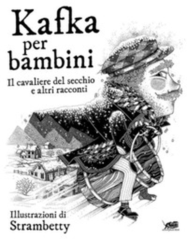Kafka per bambini. Il cavaliere del secchio e altri racconti - Librerie.coop Kafka per bambini. Il cavaliere del secchio e altri racconti - Librerie.coop