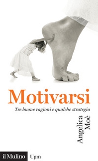 Motivarsi. Tre buone ragioni e qualche strategia - Librerie.coop