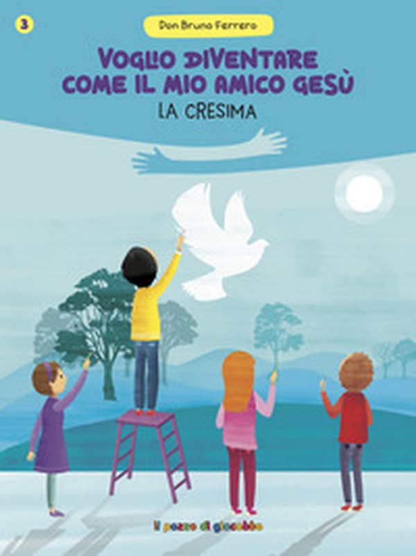 Voglio diventare come il mio amico Gesù. La cresima - Librerie.coop