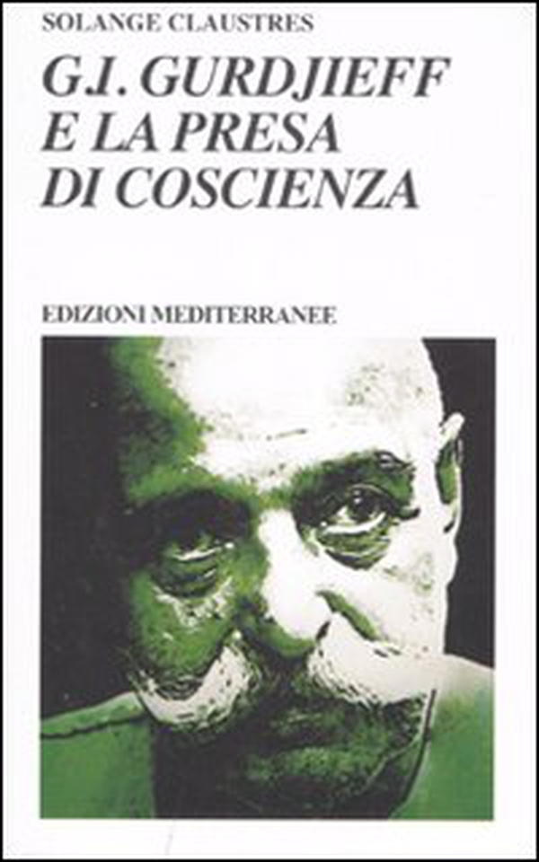 G. I. Gurdjieff e la presa di coscienza - Librerie.coop G. I. Gurdjieff e la presa di coscienza - Librerie.coop