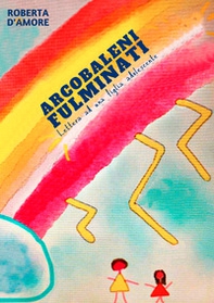 Arcobaleni fulminati. Lettera ad una figlia adolescente - Librerie.coop Arcobaleni fulminati. Lettera ad una figlia adolescente - Librerie.coop