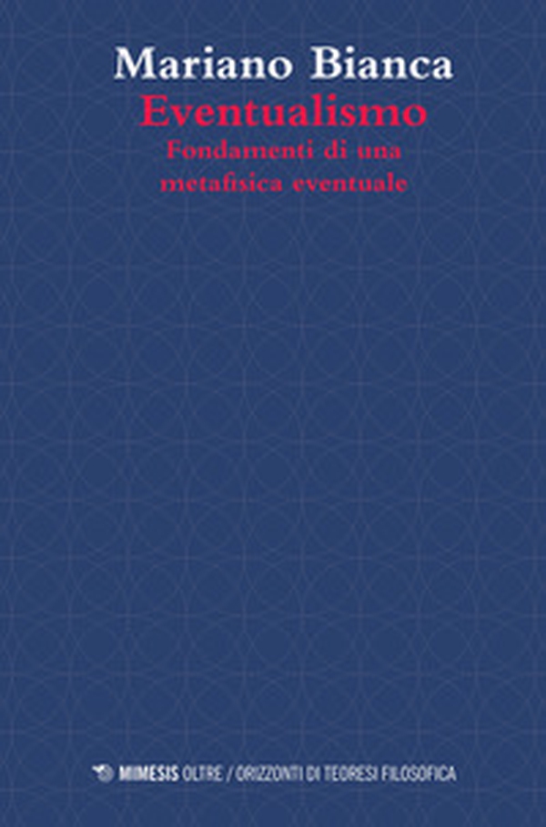 Eventualismo. Fondamenti di una metafisica eventuale - Librerie.coop Eventualismo. Fondamenti di una metafisica eventuale - Librerie.coop