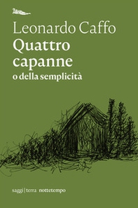 Quattro capanne o della semplicità - Librerie.coop Quattro capanne o della semplicità - Librerie.coop