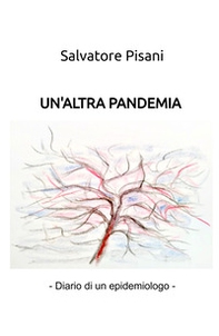 Un'altra pandemia. (diario di un epidemiologo) - Librerie.coop Un'altra pandemia. (diario di un epidemiologo) - Librerie.coop