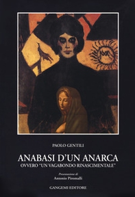 Anabasi d'un anarca ovvero «Un vagabondo rinascimentale» - Librerie.coop
