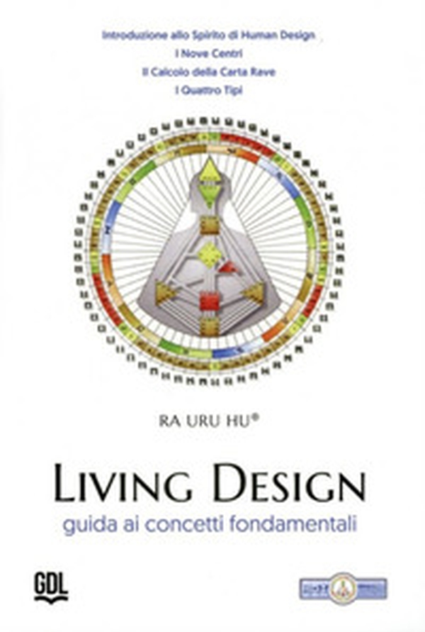 Living Design. Human Design System®. Guida ai concetti fondamentali - Librerie.coop Living Design. Human Design System®. Guida ai concetti fondamentali - Librerie.coop