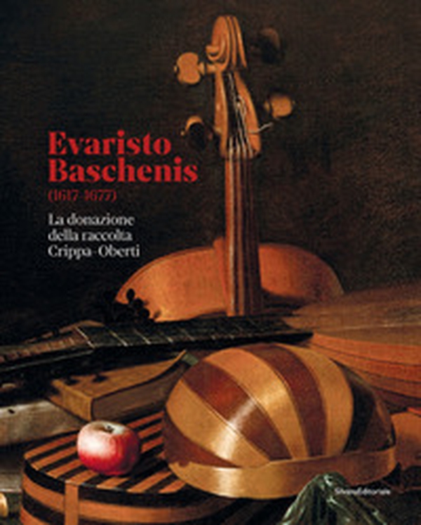Evaristo Baschenis (1617-1677). La donazione della raccolta Crippa-Oberti - Librerie.coop Evaristo Baschenis (1617-1677). La donazione della raccolta Crippa-Oberti - Librerie.coop