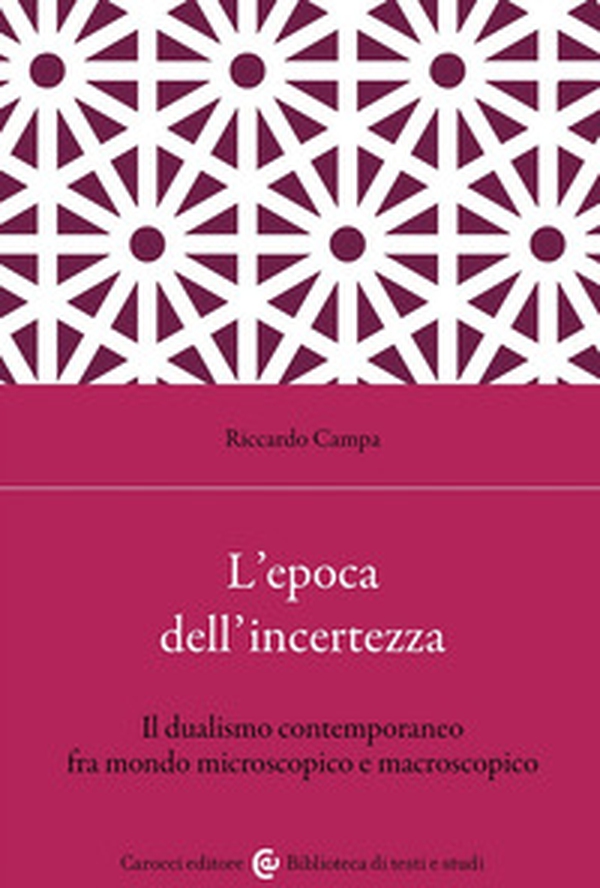 L'epoca dell'incertezza. Il dualismo contemporaneo fra mondo microscopico e macroscopico - Librerie.coop L'epoca dell'incertezza. Il dualismo contemporaneo fra mondo microscopico e macroscopico - Librerie.coop