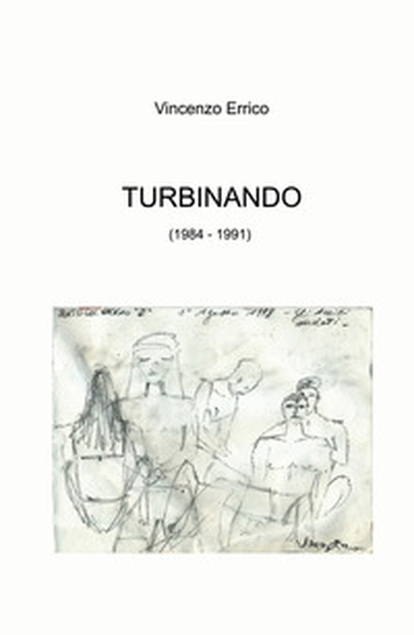 Turbinando (1984 - 1991) - Librerie.coop Turbinando (1984 - 1991) - Librerie.coop
