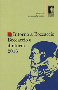Intorno a Boccaccio/Boccaccio e dintorni 2016. Atti del Seminario internazionale di studi (Certaldo Alta, 9 settembre 2016) - Librerie.coop