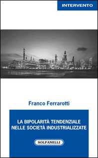 La bipolarità tendenziale nelle società industrializzate - Librerie.coop