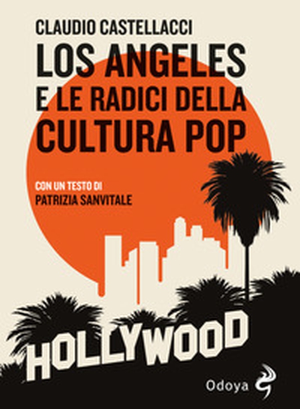 Los Angeles e le radici della cultura pop - Librerie.coop Los Angeles e le radici della cultura pop - Librerie.coop