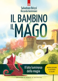 Il bambino e il mago. Il lato luminoso dell amagia - Librerie.coop
