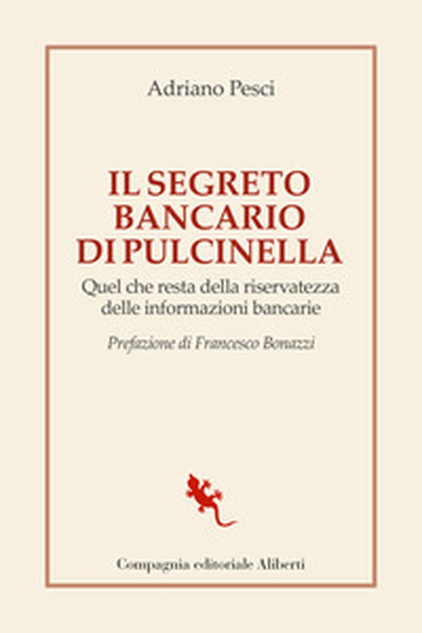 Il segreto bancario di Pulcinella. Quel che resta della riservatezza delle informazioni bancarie - Librerie.coop Il segreto bancario di Pulcinella. Quel che resta della riservatezza delle informazioni bancarie - Librerie.coop