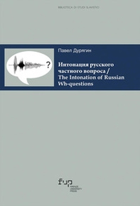 Intonatsiya russkogo chastnogo voprosa. The intonation of russian wh-questions. Testo russo - Librerie.coop