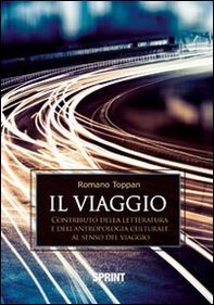 Il viaggio. Contributo della letteratura e dell'antropologia culturale al senso del viaggio - Librerie.coop