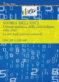 Storia dell'Usci. Unione statistica delle città italiane. 1905-1987. La rete degli statistici comunali - Librerie.coop