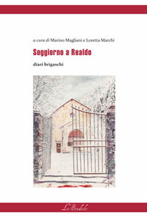 Soggiorno a Realdo. Diari brigaschi - Librerie.coop Soggiorno a Realdo. Diari brigaschi - Librerie.coop