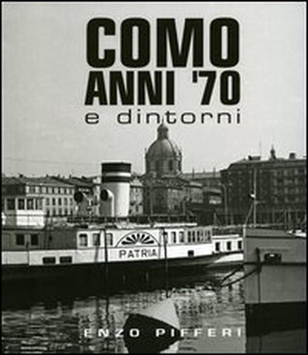 Como anni '70 e dintorni - Librerie.coop Como anni '70 e dintorni - Librerie.coop