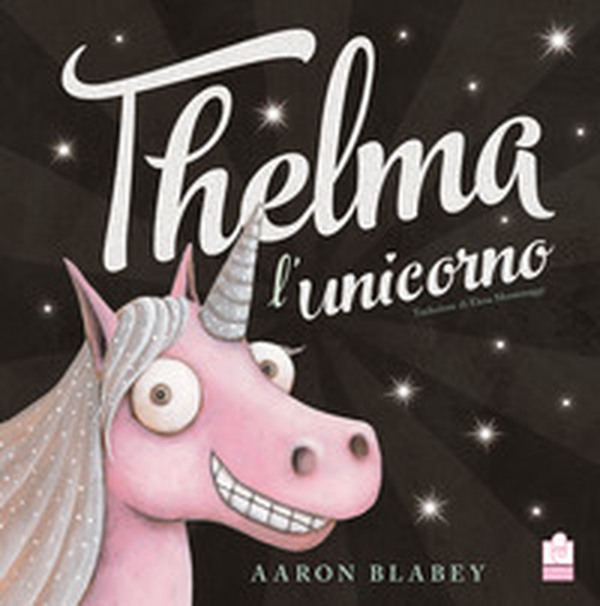 Thelma l'unicorno - Librerie.coop Thelma l'unicorno - Librerie.coop