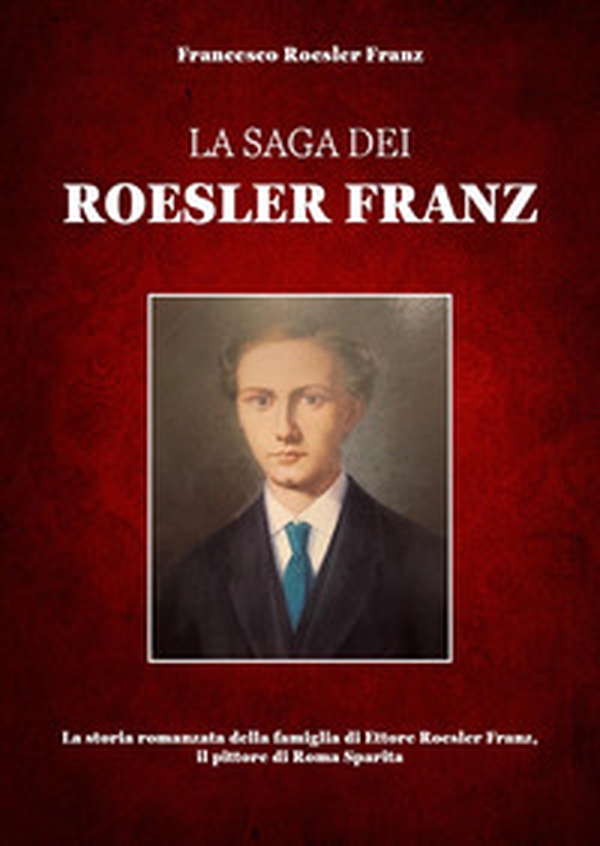 La saga dei Roesler Franz - Librerie.coop La saga dei Roesler Franz - Librerie.coop
