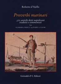 Proverbi marinari. 370 antichi detti napoletani tradotti con glossario, indici e 14 stampe a colori - Librerie.coop Proverbi marinari. 370 antichi detti napoletani tradotti con glossario, indici e 14 stampe a colori - Librerie.coop