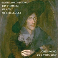 Thy firmness makes my circle just. John Donne: an anthology - Librerie.coop