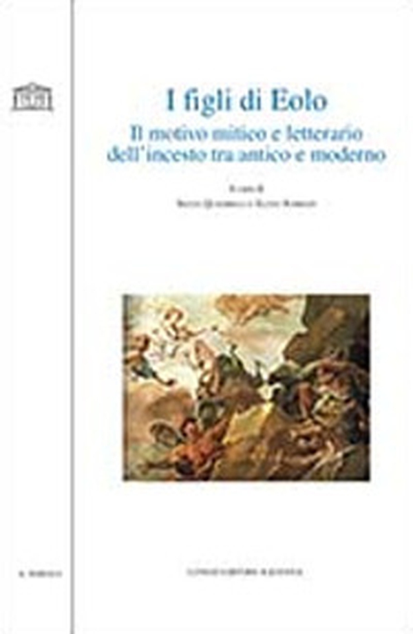 I figli di Eolo. Il motivo mitico e letterario dell'incesto tra antico e moderno - Librerie.coop I figli di Eolo. Il motivo mitico e letterario dell'incesto tra antico e moderno - Librerie.coop