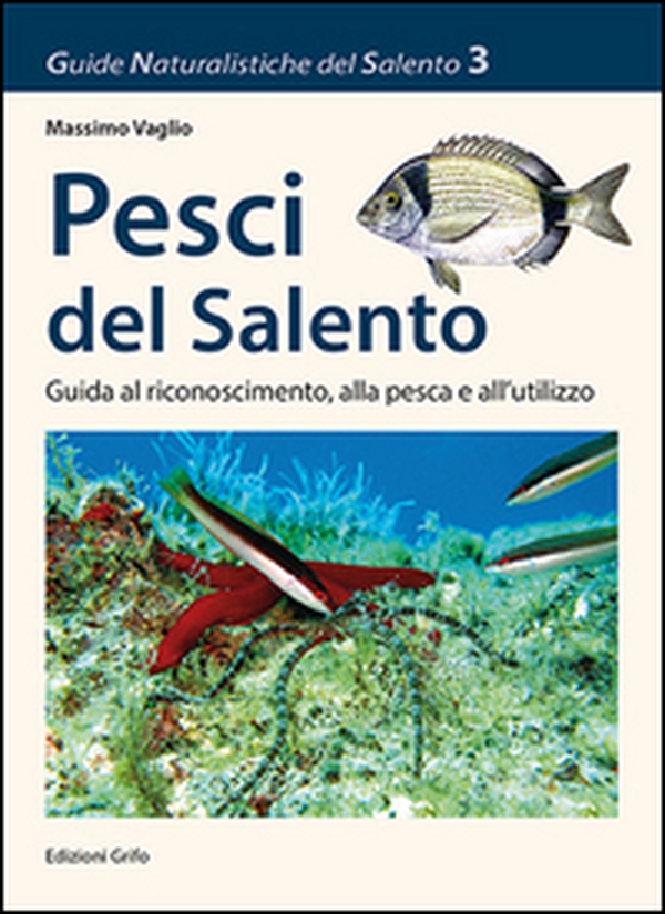 Pesci del Salento. Guida al riconoscimento, alla pesca e all'utilizzo - Librerie.coop Pesci del Salento. Guida al riconoscimento, alla pesca e all'utilizzo - Librerie.coop
