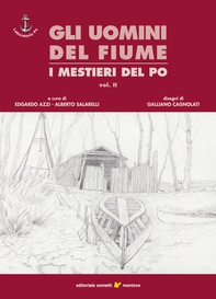 Gli uomini del fiume - I mestieri del Po vol. 2 - Librerie.coop