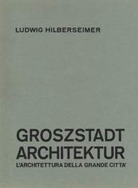 Groszstadt Architektur. L'architettura della grande città - Librerie.coop