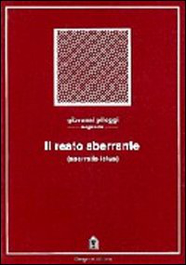 Il reato aberrante (aberratio ictus). Commento all'art. 82 del Codice penale - Librerie.coop Il reato aberrante (aberratio ictus). Commento all'art. 82 del Codice penale - Librerie.coop