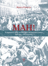 Mah! Il portolano della mediocrità e del pensiero unico nell'arte e nel costume - Librerie.coop