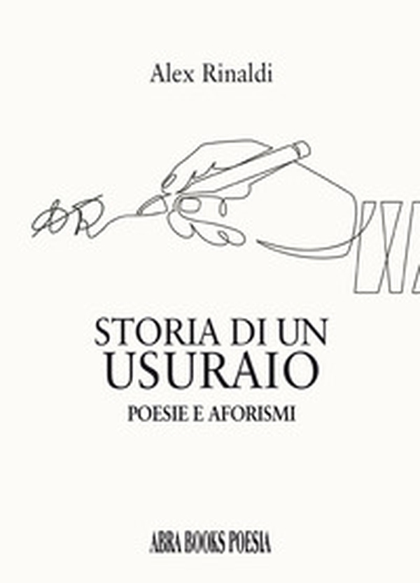 Storia di un usuraio. Poesie e aforismi - Librerie.coop Storia di un usuraio. Poesie e aforismi - Librerie.coop