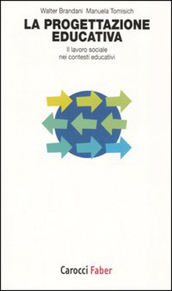 La progettazione educativa. Il lavoro sociale nei contesti educativi - Librerie.coop La progettazione educativa. Il lavoro sociale nei contesti educativi - Librerie.coop