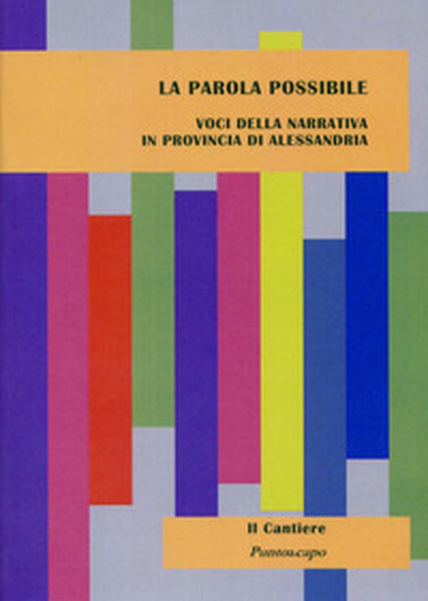 La parola possibile. Voci della narrativa in provincia di Alessandria - Librerie.coop La parola possibile. Voci della narrativa in provincia di Alessandria - Librerie.coop