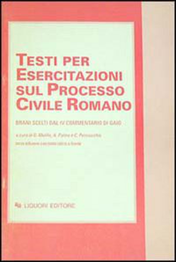 Testi per esercitazioni sul processo civile romano. Brani scelti dal IV Commentario di Gaio - Librerie.coop
