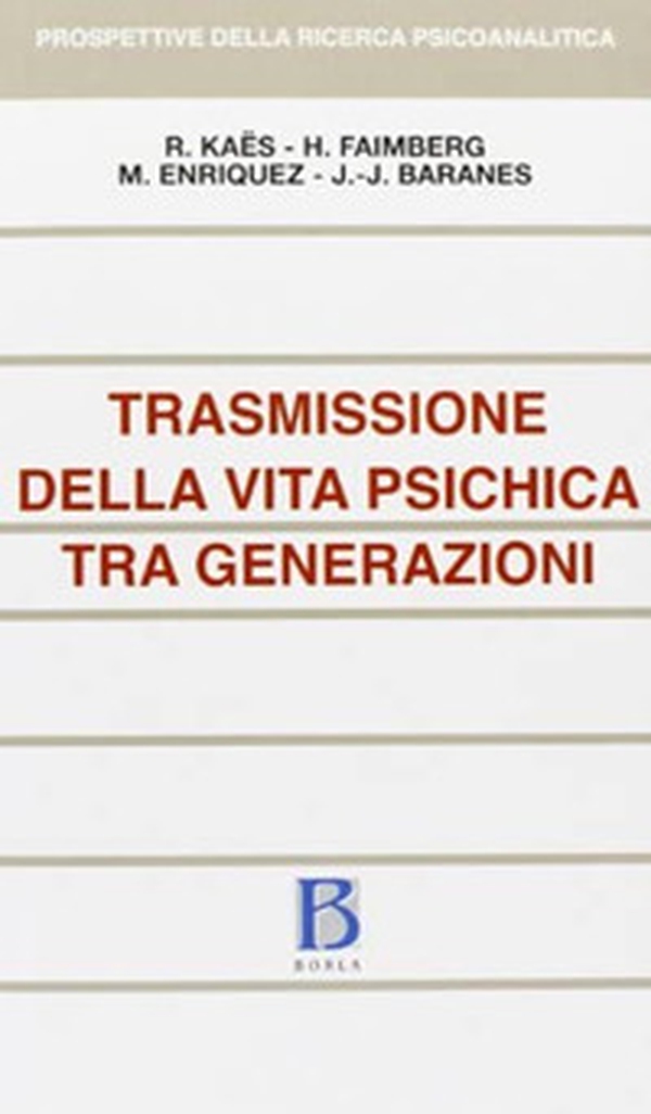Trasmissione della vita psichica tra generazioni - Librerie.coop Trasmissione della vita psichica tra generazioni - Librerie.coop