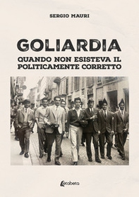 Goliardia. Quando non esisteva il politicamente corretto - Librerie.coop