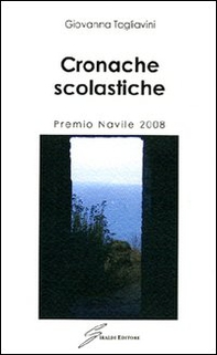 Cronache scolastiche. Premio Navile 2008 - Librerie.coop