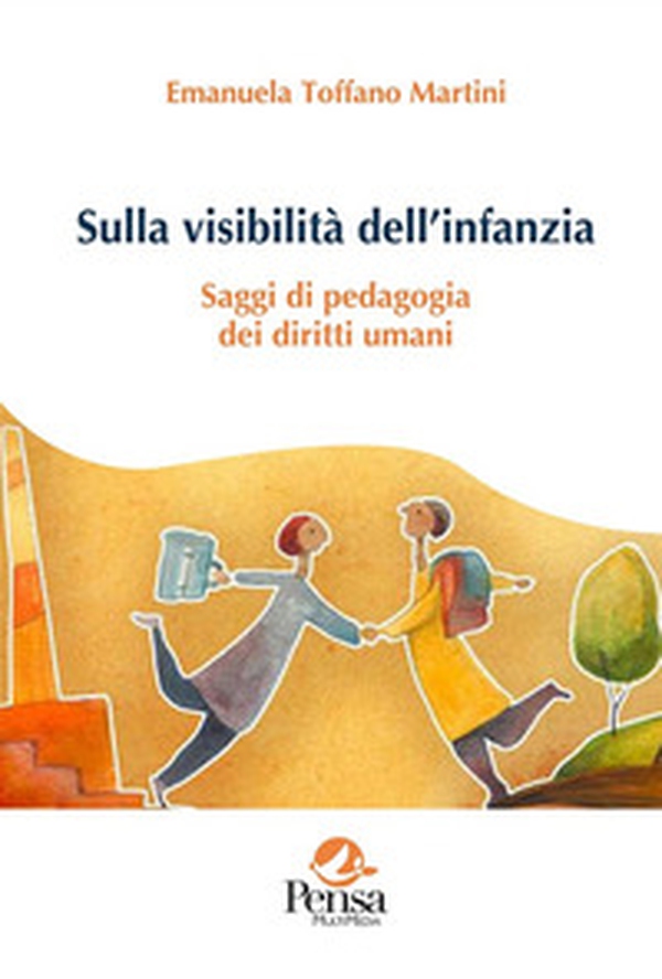 Sulla visibilità dell'infanzia. Saggi di pedagogia dei diritti umani - Librerie.coop Sulla visibilità dell'infanzia. Saggi di pedagogia dei diritti umani - Librerie.coop