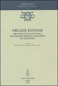 Delizie estensi. Architetture di villa nel Rinascimento italiano ed europeo - Librerie.coop Delizie estensi. Architetture di villa nel Rinascimento italiano ed europeo - Librerie.coop