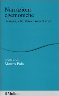 Narrazioni egemoniche. Gramsci, letteratura e società civile - Librerie.coop